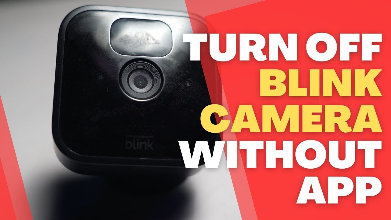 How to Turn off Blink Camera Without App