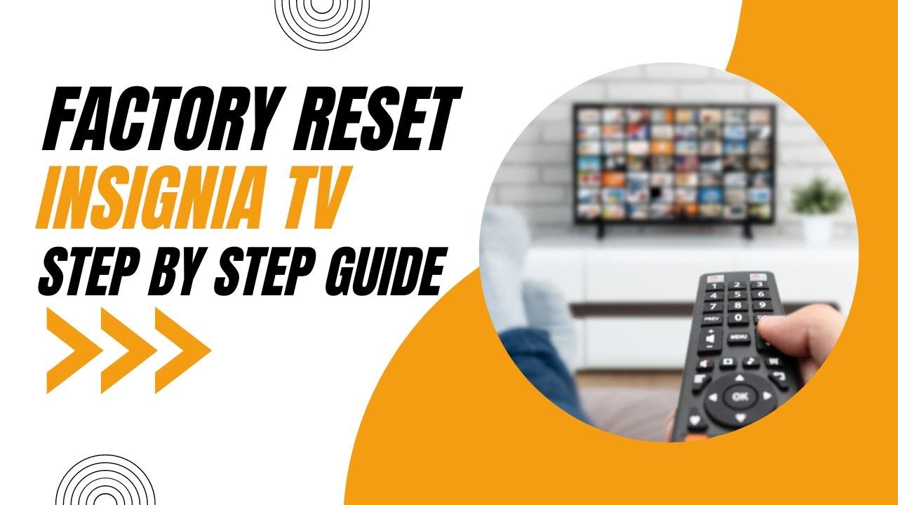 How to Factory Reset your Insignia TV: Step-by-Step Guide