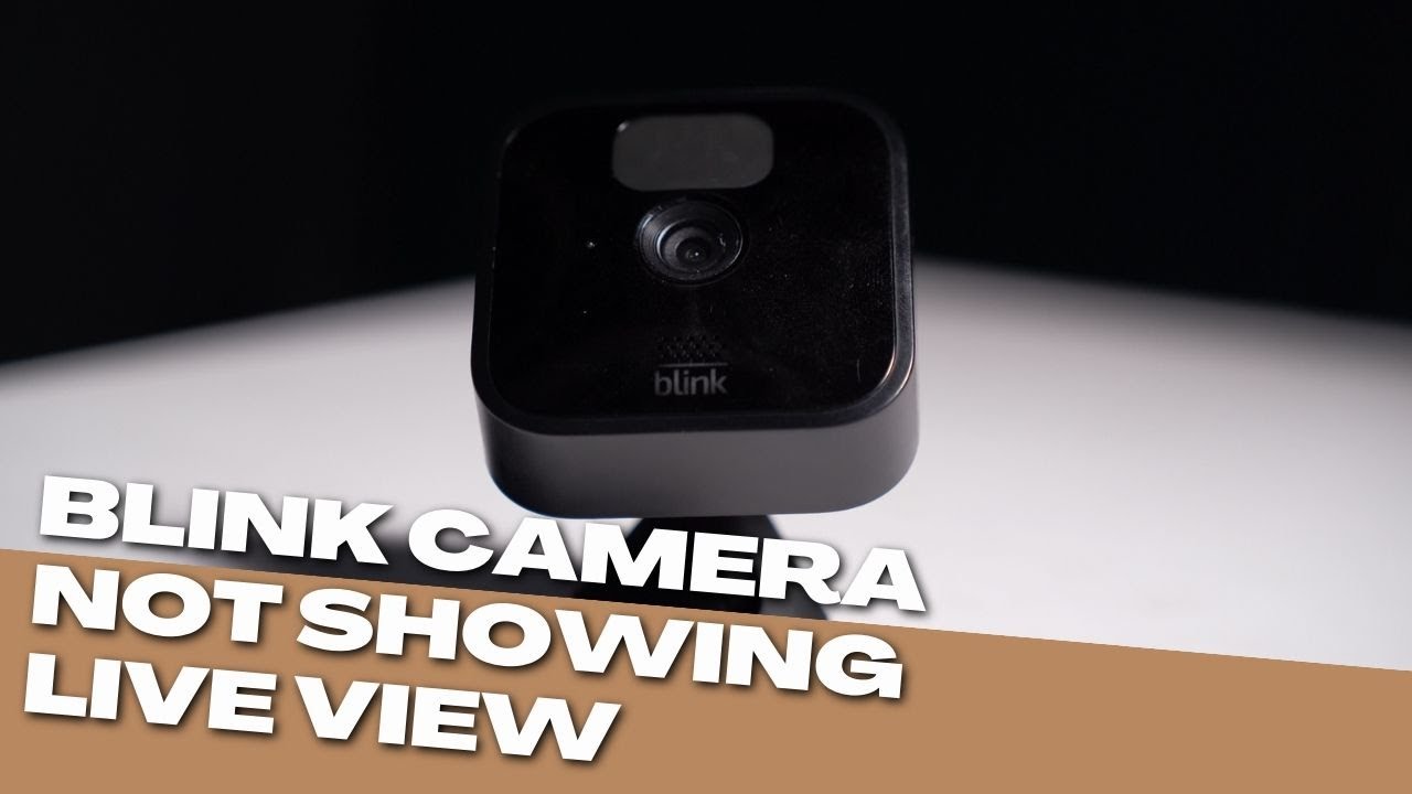 Blink Camera Not Showing Live View On Home Screen: Try This!